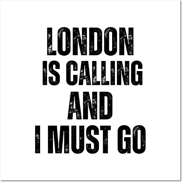 London is Calling and I Must Go Wall Art by darafenara